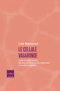 Copertina libro <b>Le cellule vagabonde<br></b>(titolo originale o altro titolo: <i>Les cellules buissonnières</i>)