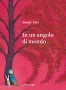 Copertina libro <b>In un angolo di mondo<br></b>(titolo originale o altro titolo: <i>Duǒ jìn shì jiè de jiǎo luò</i>)