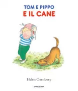 Copertina libro <b>Tom e Pippo e il cane<br></b>(titolo originale o altro titolo: <i>Tom and Pippo and the dog</i>)