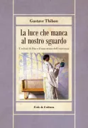 Copertina libro <b>La luce che manca al nostro sguardo<br></b>(titolo originale o altro titolo: <i>Notre regard qui manque à la lumière</i>)