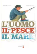 Copertina libro <b>L'uomo il pesce e il mare</b>