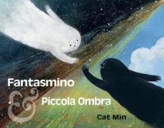 Copertina libro <b>Fantasmino & piccola ombra<br></b>(titolo originale o altro titolo: <i>The shadow and the ghost</i>)