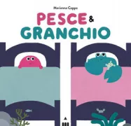 Copertina libro <b>Pesce & Granchio<br></b>(titolo originale o altro titolo: <i>Fish and Crab</i>)