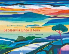 Copertina libro <b>Se osservi a lungo la terra<br></b>(titolo originale o altro titolo: <i>Si tu regardes longtemps la terre</i>)