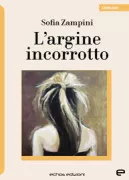 Copertina libro <b>L'argine incorrotto</b>