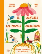 Copertina libro <b>Il manuale per piccoli giardinieri<br></b>(titolo originale o altro titolo: <i>The little gardener's handbook</i>)