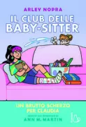 Copertina libro <b>Il club delle baby-sitter<br></b>(titolo originale o altro titolo: <i>The baby-sitter club. Claudia and the Bad Joke</i>)