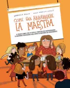 Copertina libro <b>Come far arrabbiare la maestra</b>