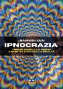 Copertina libro <b>Ipnocrazia<br></b>(titolo originale o altro titolo: <i>Hypnocracy</i>)