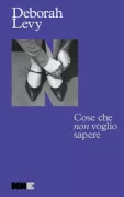 Copertina libro <b>Cose che non voglio sapere<br></b>(titolo originale o altro titolo: <i>Things I don't want to know</i>)