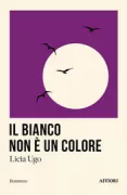 Copertina libro <b>Il bianco non è un colore</b>