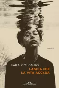 Copertina libro <b>Lascia che la vita accada</b>