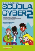 Copertina libro <b>Avventure della scuola cyber. 2: imparare a individuare i pericoli del mondo digitale come haters, phishing o fake news con l'esperta in sicurezza informatica Yaiza Rubio<br></b>(titolo originale o altro titolo: <i>Le Avventure della scuola cyber 2</i>)