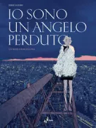 Copertina libro <b>Io sono un angelo perduto<br></b>(titolo originale o altro titolo: <i>Je suis un ange perdu</i>)
