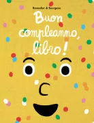 Copertina libro <b>Buon compleanno, libro!<br></b>(titolo originale o altro titolo: <i>Joyeux anniversaire le livre</i>)
