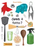 Copertina libro <b>Di cosa è fatto?<br></b>(titolo originale o altro titolo: <i>L'imagier des objets & des matières</i>)