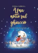 Copertina libro <b>Una notte sul ghiaccio<br></b>(titolo originale o altro titolo: <i>A night at the frost fair</i>)