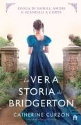 Copertina libro <b>La vera storia di Bridgerton<br></b>(titolo originale o altro titolo: <i>Inside the world of Bridgerton</i>)