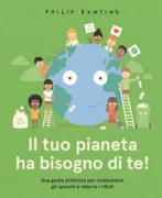 Copertina libro <b>Il tuo pianeta ha bisogno di te!<br></b>(titolo originale o altro titolo: <i>Your planet needs you!</i>)