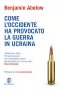 Copertina libro <b>Come l'Occidente ha provocato la guerra in Ucraina<br></b>(titolo originale o altro titolo: <i>How the West brought war to Ukraine</i>)
