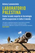 Copertina libro <b>Laboratorio Palestina<br></b>(titolo originale o altro titolo: <i>The Palestine Laboratory</i>)