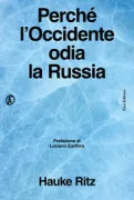 Copertina libro <b>Perché l'Occidente odia la Russia<br></b>(titolo originale o altro titolo: <i>Von niedergang des Westens zur neuerfindung Europas</i>)