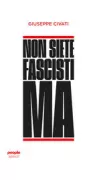 Copertina libro <b>Non siete fascisti ma</b>