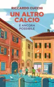 Copertina libro <b>Un altro calcio è ancora possibile</b>