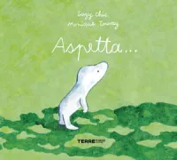 Copertina libro <b>Aspetta ..<br></b>(titolo originale o altro titolo: <i>Attends ..</i>)