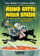 Copertina libro <b>Il primo gatto nello spazio e la zuppa avvelenata<br></b>(titolo originale o altro titolo: <i>The First Cat in Space and the Soup of Doom</i>)