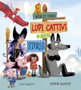 Copertina libro <b>Non ci sono lupi cattivi in questa storia<br></b>(titolo originale o altro titolo: <i>There is no big bad wolf in this story</i>)