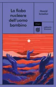Copertina libro <b>La fiaba nucleare dell'uomo bambino<br></b>(titolo originale o altro titolo: <i>Bynderkjnd Erzan</i>)