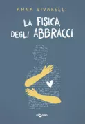 Copertina libro <b>La fisica degli abbracci</b>