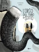 Copertina libro <b>L'orco del piano di sotto<br></b>(titolo originale o altro titolo: <i>Logre d'en bas</i>)
