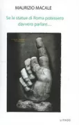Copertina libro <b>Se le statue di Roma potessero davvero parlare ..</b>