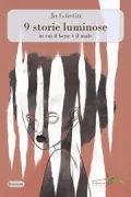 Copertina libro <b>9 storie lumionose in cui il bene è il male<br></b>(titolo originale o altro titolo: <i>9 histoires lumineuses ou le bien est le mal</i>)