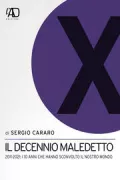 Copertina libro <b>Il decennio maledetto: 2011-2021. I dieci anni che sconvolsero il nostro mondo</b>