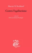 Copertina libro <b>Contro l'egalitarismo<br></b>(titolo originale o altro titolo: <i>Egalitarianism as a revolt against nature</i>)
