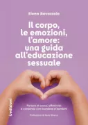 Copertina libro <b>Il corpo, le emozioni, l'amore: una guida all'educazione sessuale</b>
