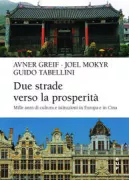 Copertina libro <b>Due strade verso la prosperità<br></b>(titolo originale o altro titolo: <i>Two paths to prosperity culture and institutions in Europe and China, 1000-2000</i>)