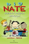 Copertina libro <b>Big Nate. Questa musica spacca!<br></b>(titolo originale o altro titolo: <i>Big Nate. Blow the roof off!</i>)