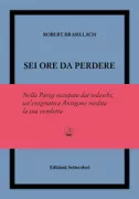 Copertina libro <b>Sei ore da perdere<br></b>(titolo originale o altro titolo: <i>Six heures à perdre</i>)