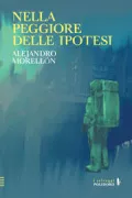 Copertina libro <b>Nella peggiore delle ipotesi<br></b>(titolo originale o altro titolo: <i>El peor escenario posible</i>)