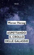 Copertina libro <b>Aspettando il crollo delle galassie<br></b>(titolo originale o altro titolo: <i>Werner Herzog : interviews</i>)