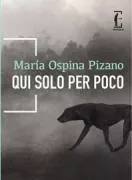 Copertina libro <b>Qui solo per poco<br></b>(titolo originale o altro titolo: <i>Solo un poco aquí</i>)